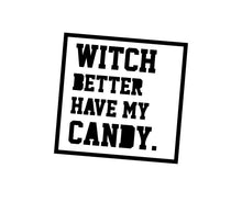 Load image into Gallery viewer, Witch Better Have My Candy / Halloween Shirt / Kids Shirt / Trick or Treat T-Shirt / Toddler Halloween / Gift / Hip Hop / Halloween Outfit