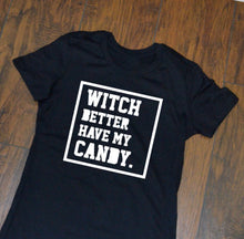Load image into Gallery viewer, Witch better have my Candy / Halloween T-shirt / Unisex / Adult Shirt / Dress up / Hip Hop / Urban / Trick or Treat / Monochrome / Funny