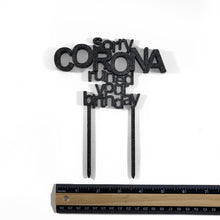 Load image into Gallery viewer, Sorry Corona Ruined your Birthday Cake Topper Decoration