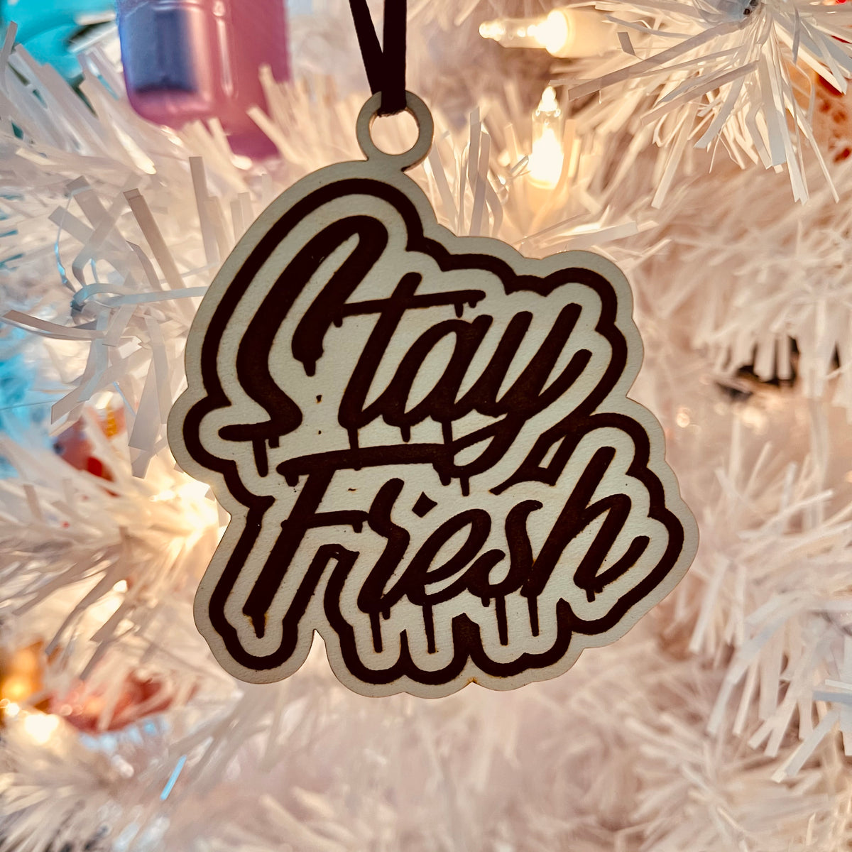 Original Stay Fresh Ornament - laser-cut hardwood ornament, hand-finished by Soul Kid Dsgn